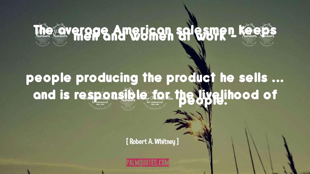 Robert A. Whitney Quotes: The average American salesmen keeps