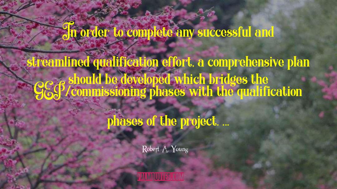 Robert A. Young Quotes: In order to complete any