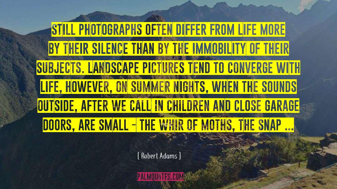 Robert Adams Quotes: Still photographs often differ from