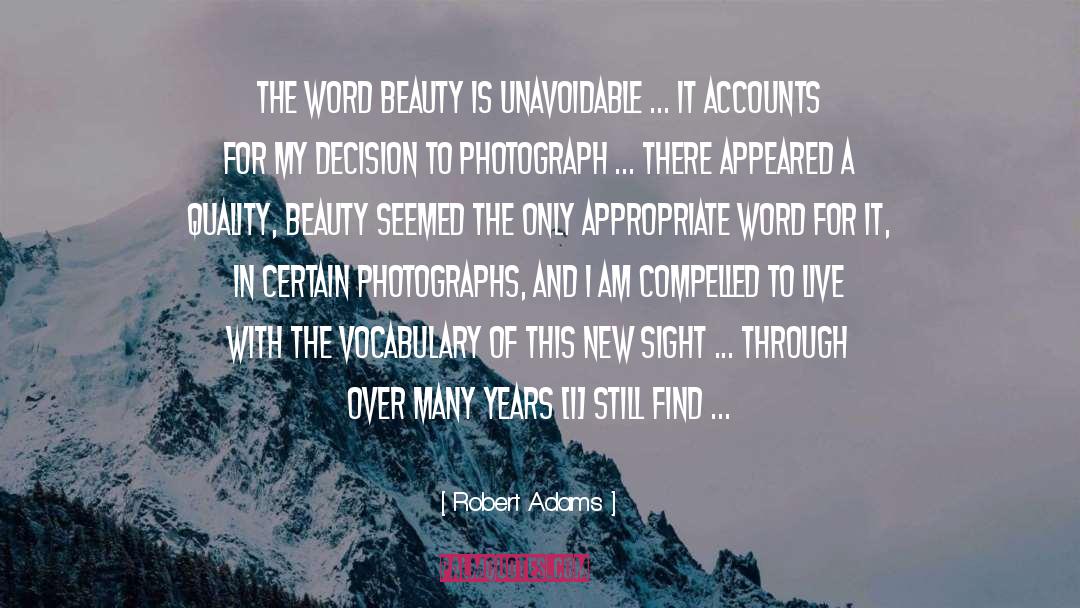 Robert Adams Quotes: The word beauty is unavoidable