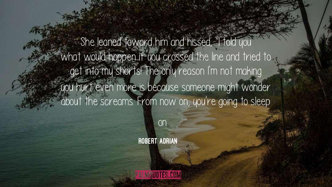 Robert Adrian Quotes: She leaned toward him and