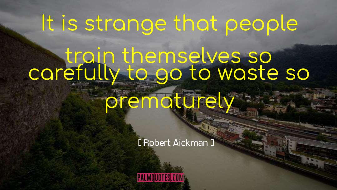 Robert Aickman Quotes: It is strange that people