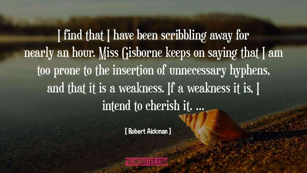 Robert Aickman Quotes: I find that I have