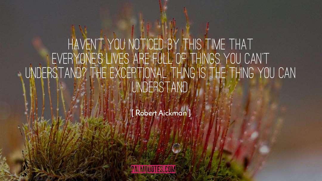 Robert Aickman Quotes: Haven't you noticed by this