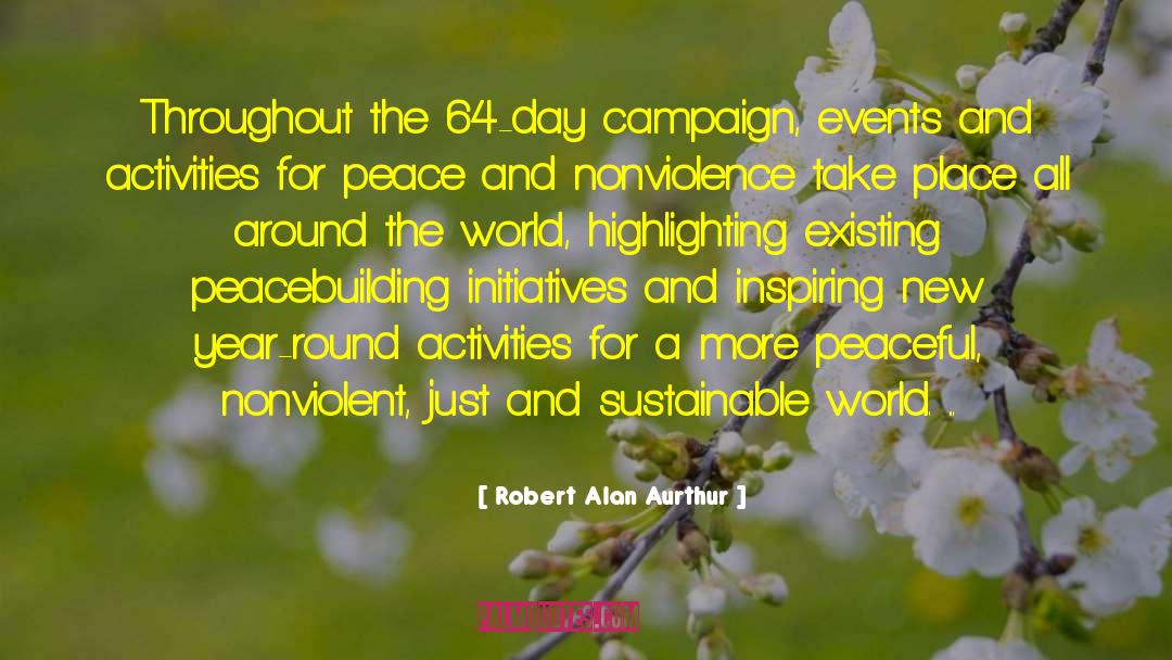 Robert Alan Aurthur Quotes: Throughout the 64-day campaign, events