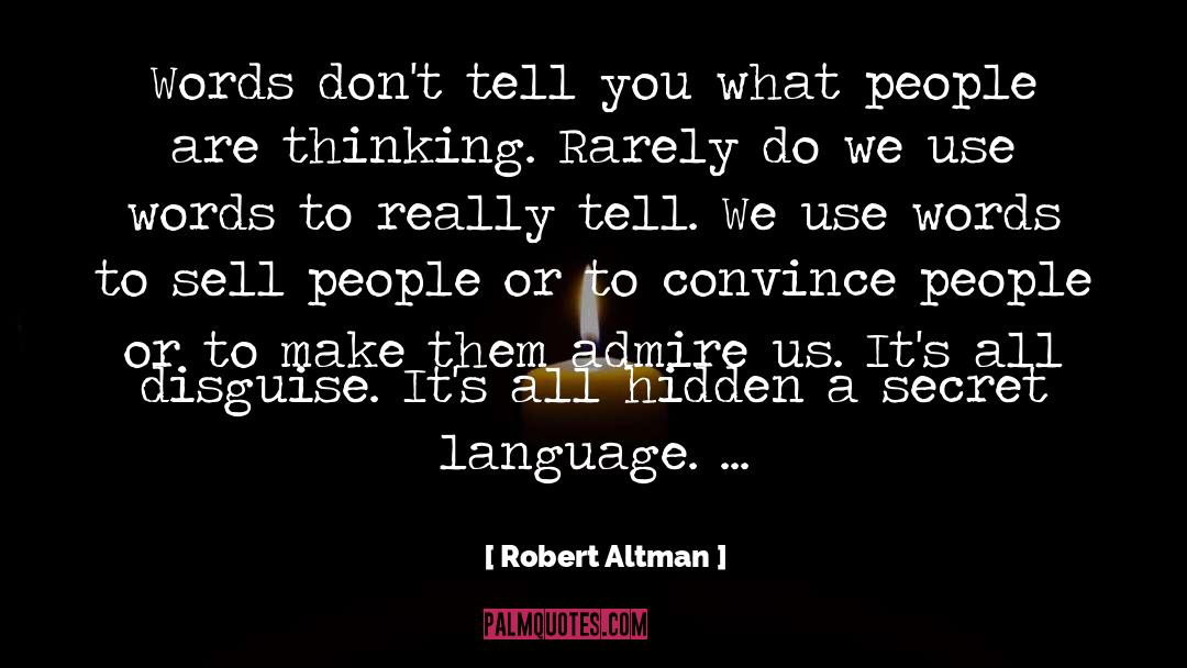 Robert Altman Quotes: Words don't tell you what