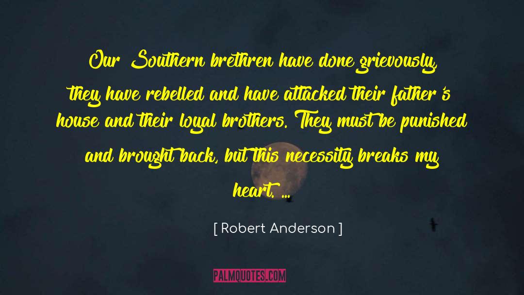 Robert Anderson Quotes: Our Southern brethren have done