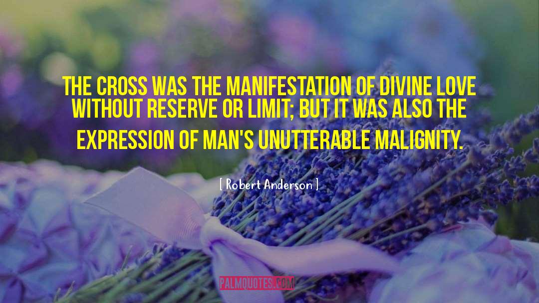 Robert Anderson Quotes: The Cross was the manifestation