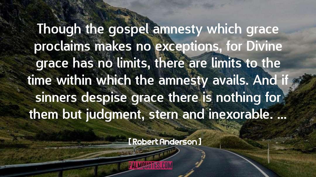 Robert Anderson Quotes: Though the gospel amnesty which