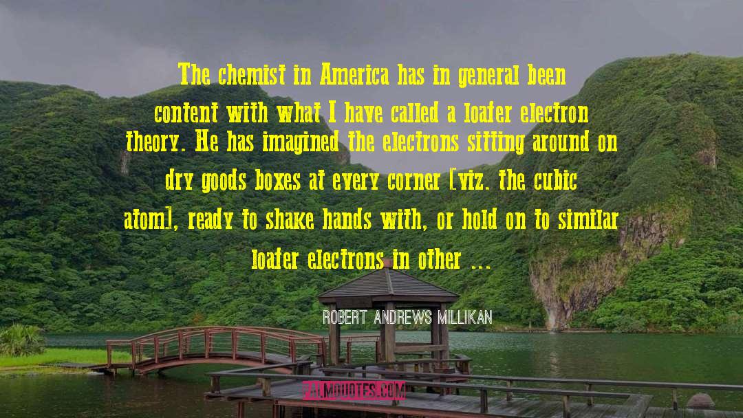 Robert Andrews Millikan Quotes: The chemist in America has