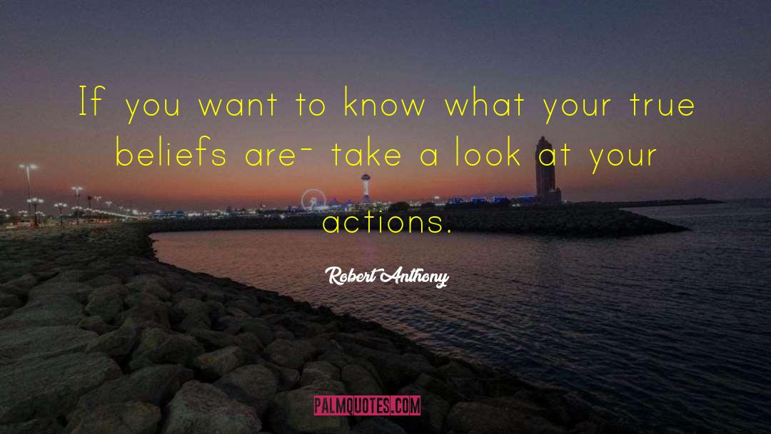 Robert Anthony Quotes: If you want to know