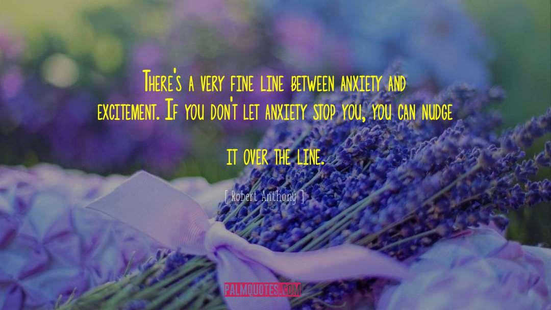 Robert Anthony Quotes: There's a very fine line