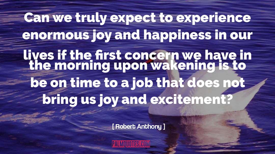 Robert Anthony Quotes: Can we truly expect to