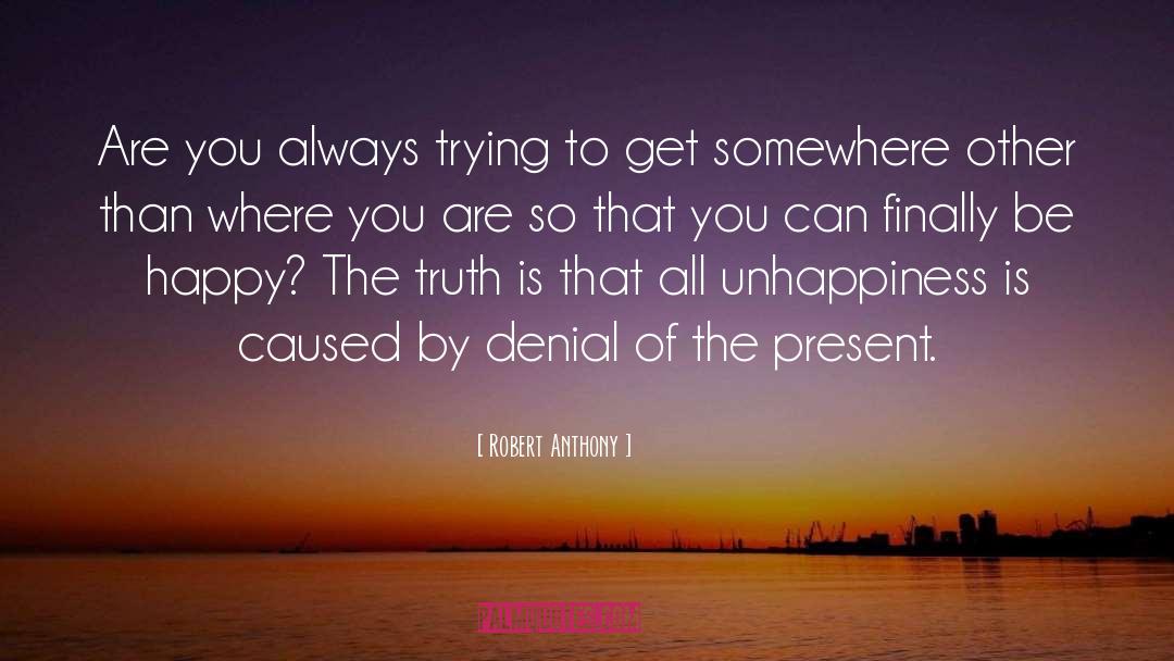 Robert Anthony Quotes: Are you always trying to