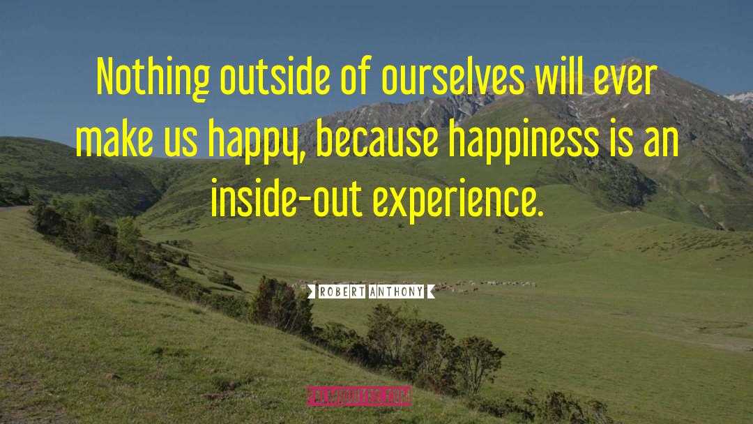 Robert Anthony Quotes: Nothing outside of ourselves will