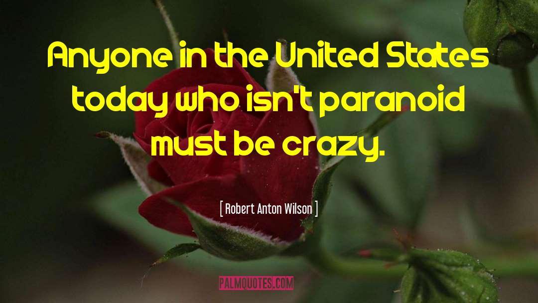 Robert Anton Wilson Quotes: Anyone in the United States