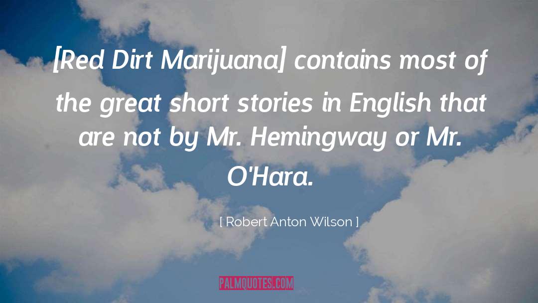 Robert Anton Wilson Quotes: [Red Dirt Marijuana] contains most