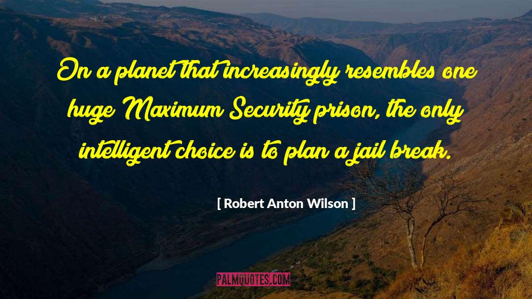 Robert Anton Wilson Quotes: On a planet that increasingly