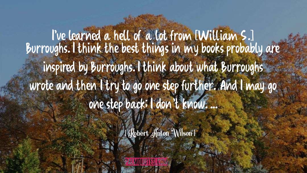 Robert Anton Wilson Quotes: I've learned a hell of