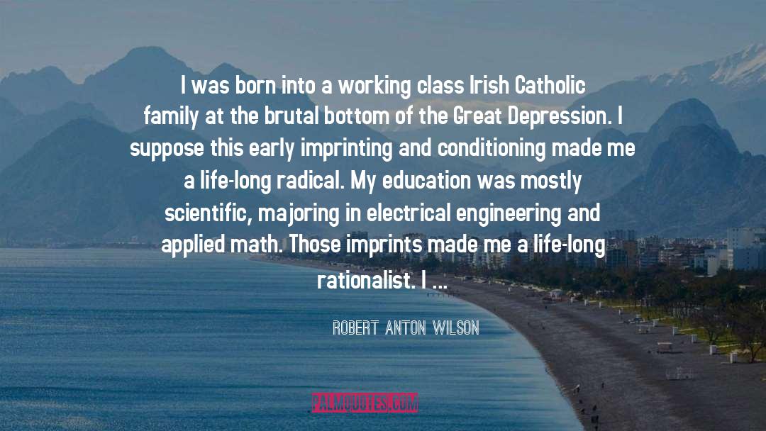 Robert Anton Wilson Quotes: I was born into a