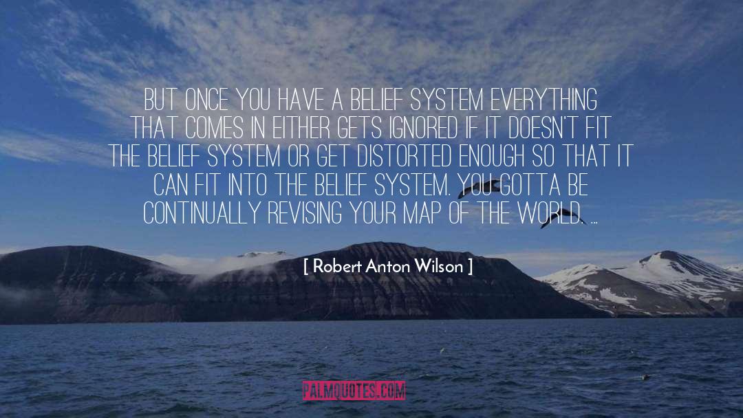 Robert Anton Wilson Quotes: But once you have a
