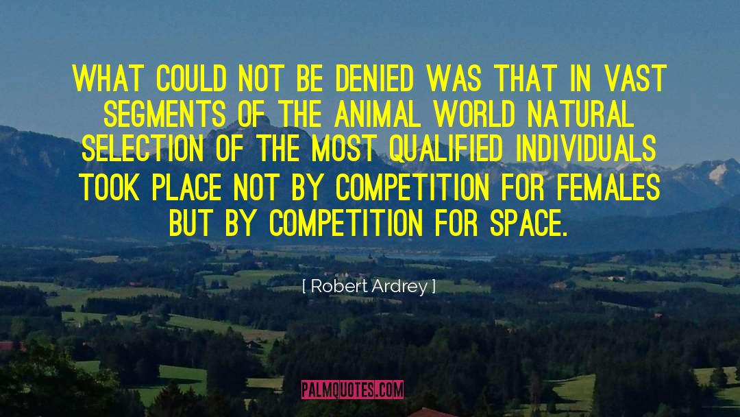 Robert Ardrey Quotes: What could not be denied