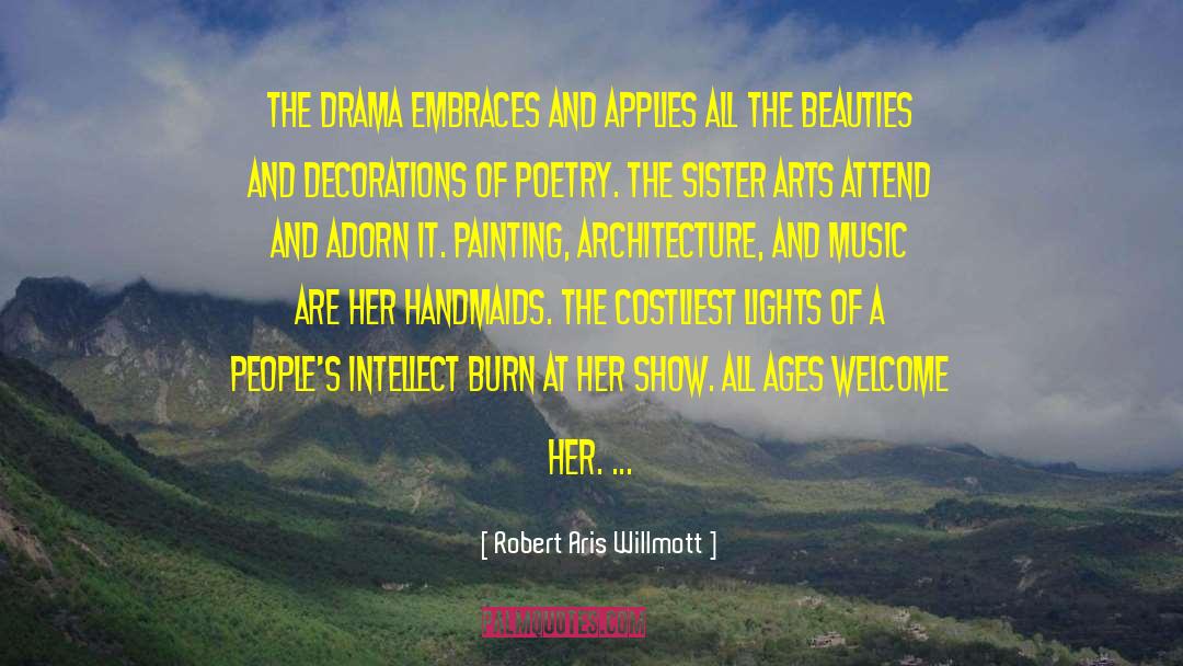 Robert Aris Willmott Quotes: The drama embraces and applies