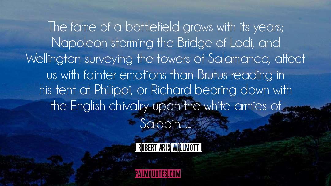 Robert Aris Willmott Quotes: The fame of a battlefield