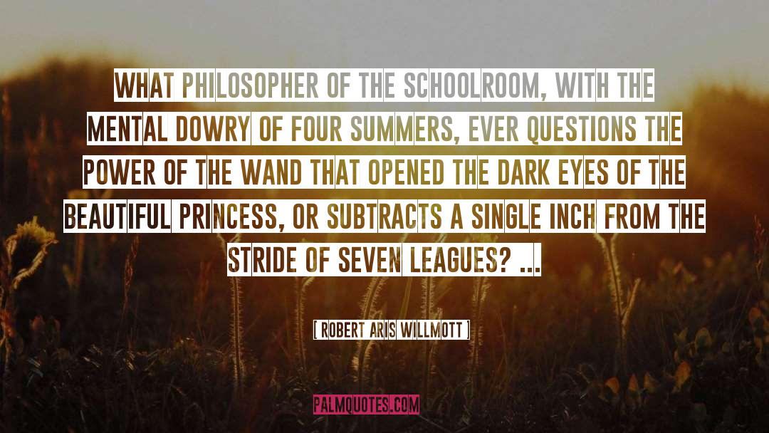 Robert Aris Willmott Quotes: What philosopher of the schoolroom,