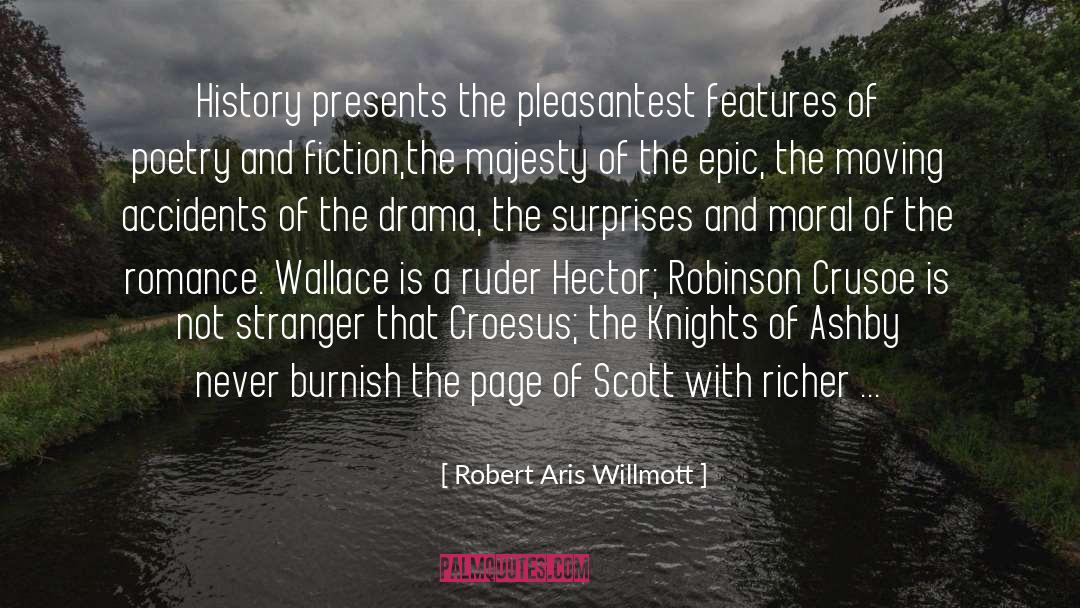 Robert Aris Willmott Quotes: History presents the pleasantest features