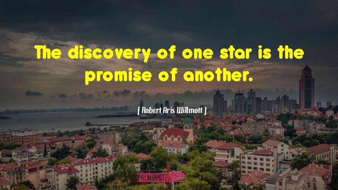 Robert Aris Willmott Quotes: The discovery of one star