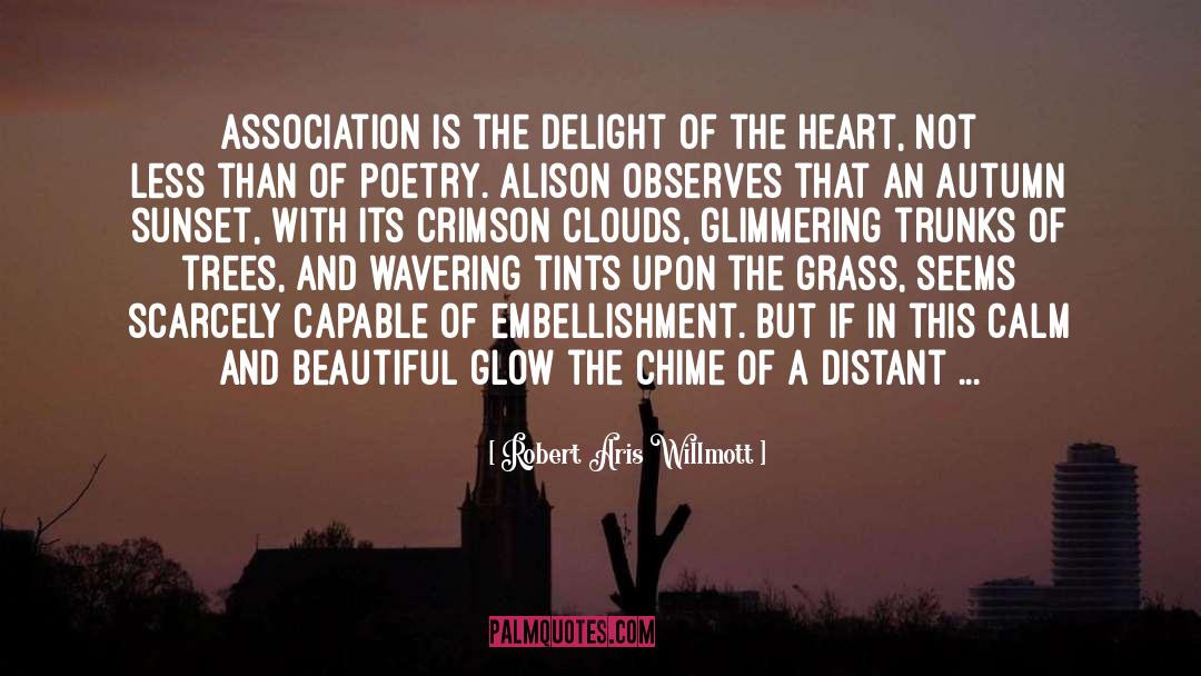 Robert Aris Willmott Quotes: Association is the delight of