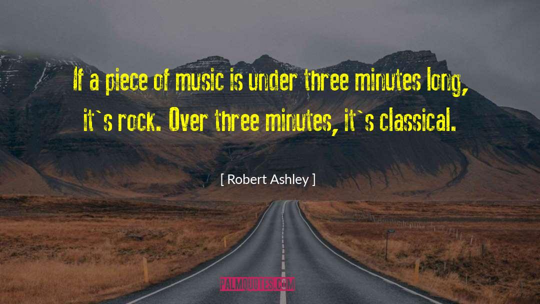 Robert Ashley Quotes: If a piece of music