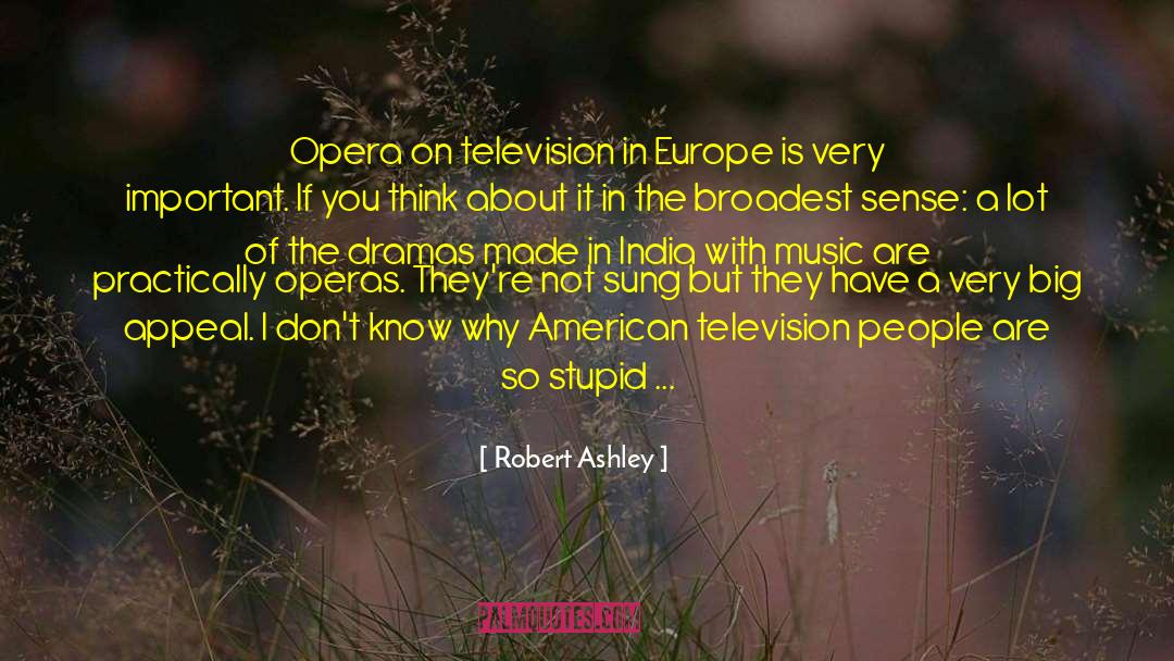 Robert Ashley Quotes: Opera on television in Europe