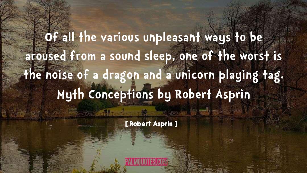 Robert Asprin Quotes: Of all the various unpleasant