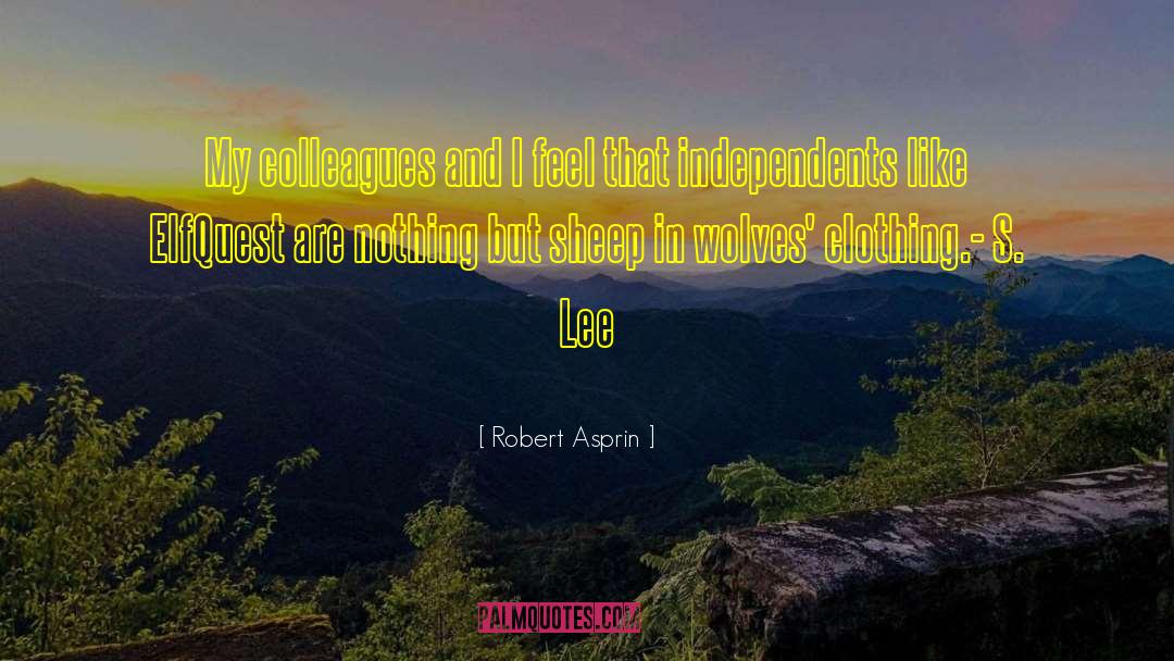 Robert Asprin Quotes: My colleagues and I feel