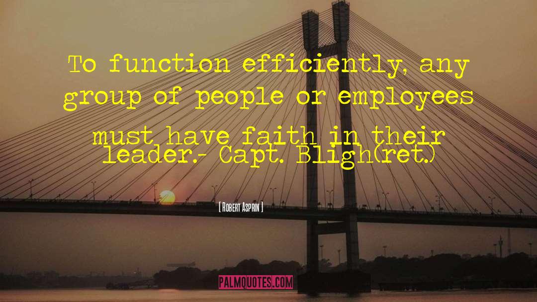 Robert Asprin Quotes: To function efficiently, any group