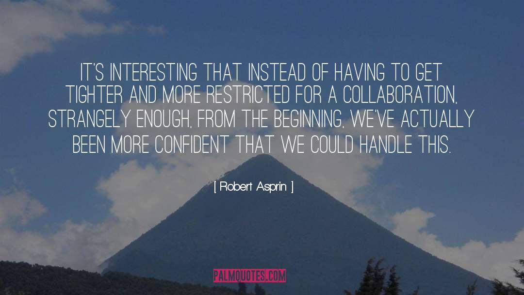 Robert Asprin Quotes: It's interesting that instead of