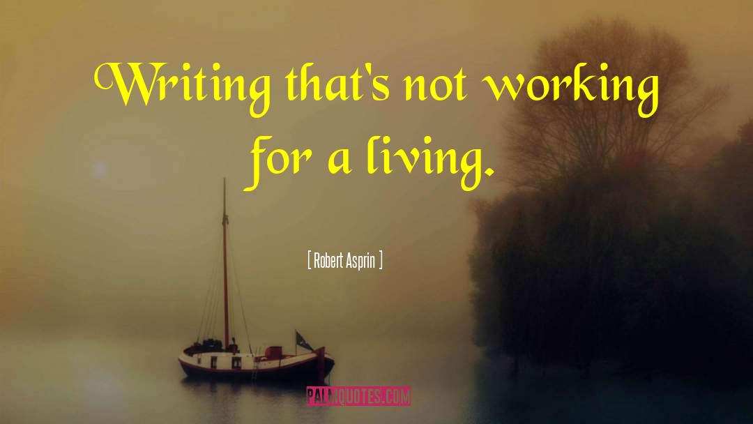 Robert Asprin Quotes: Writing that's not working for