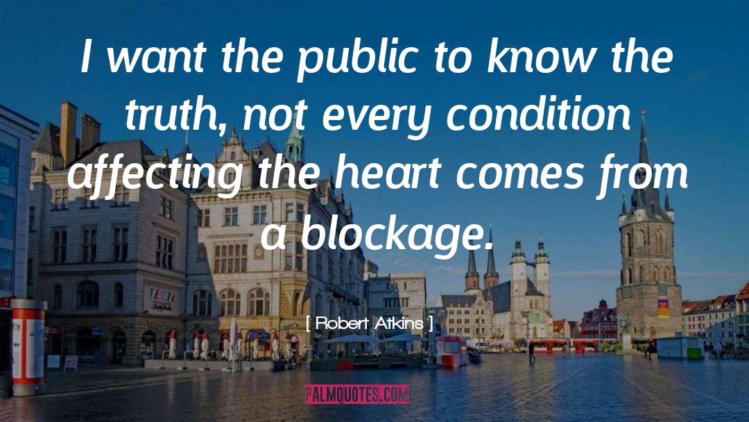 Robert Atkins Quotes: I want the public to