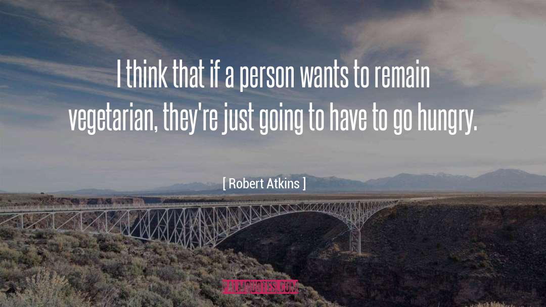 Robert Atkins Quotes: I think that if a