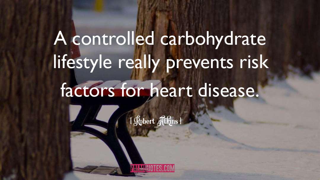 Robert Atkins Quotes: A controlled carbohydrate lifestyle really