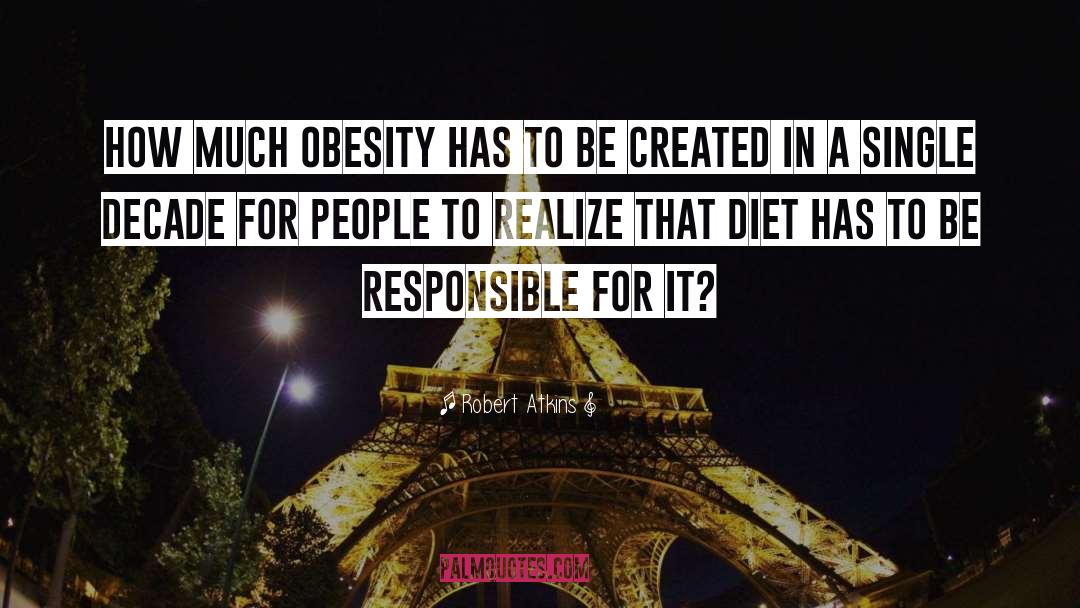 Robert Atkins Quotes: How much obesity has to