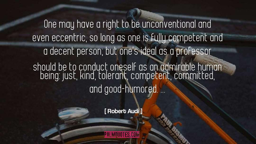 Robert Audi Quotes: One may have a right