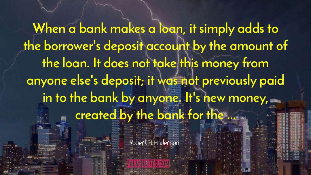 Robert B. Anderson Quotes: When a bank makes a
