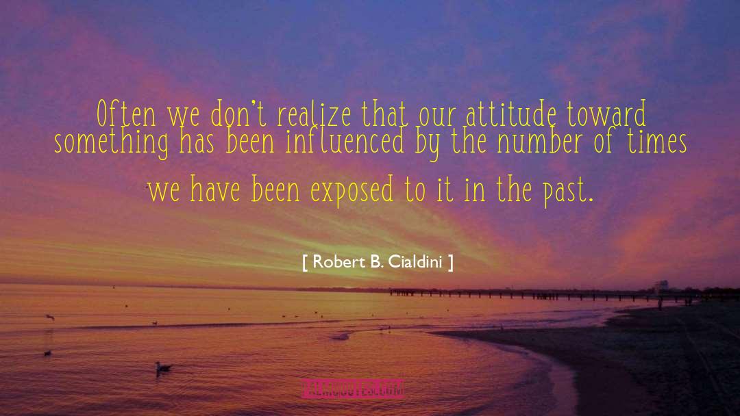 Robert B. Cialdini Quotes: Often we don't realize that