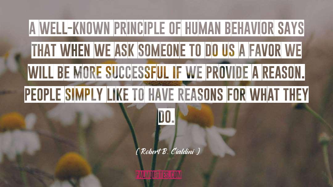 Robert B. Cialdini Quotes: A well-known principle of human