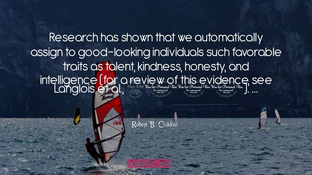 Robert B. Cialdini Quotes: Research has shown that we