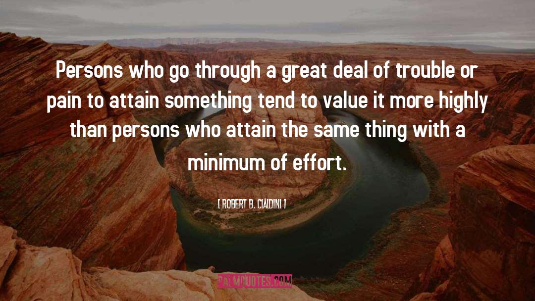 Robert B. Cialdini Quotes: Persons who go through a