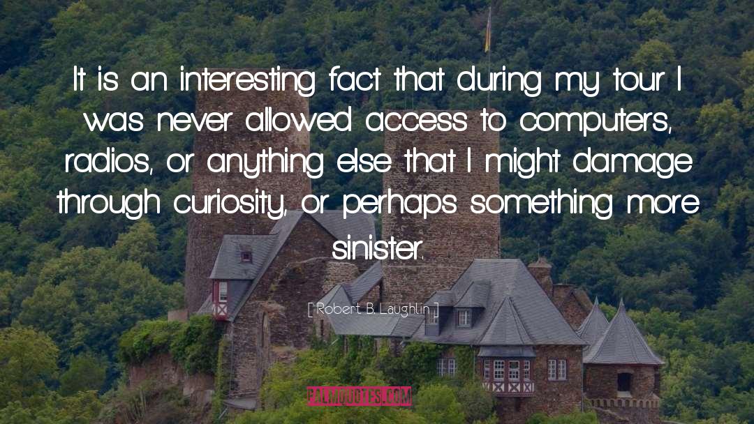 Robert B. Laughlin Quotes: It is an interesting fact